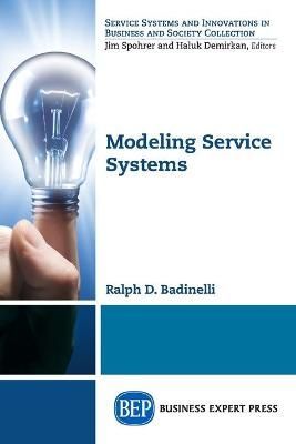 Modeling Service Systems By Ralph D. Badinelli 9781631570230