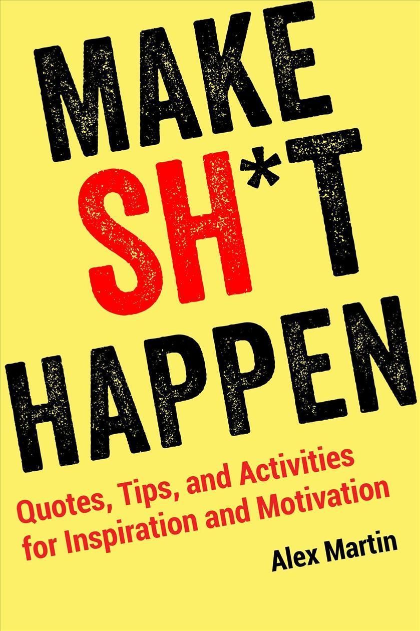 Make Sh*t Happen By Alex Martin 9781631584343 (Paperback)