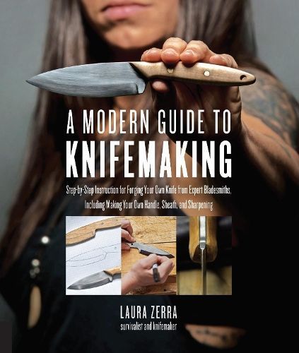A Modern Guide to Knifemaking By Laura Zerra (editor) 9781631595059