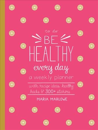 Be Healthy Every Day By Maria Marlowe 9781631595905 (Paperback)