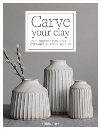 Carve Your Clay By Hilda Carr 9781631598494 (Hardback)