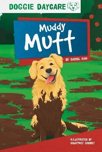 Muddy Mutt By Carol Kim (author), Courtney Godbey (illustrator)