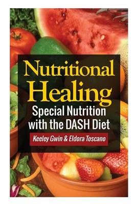 Nutritional Healing: Special Nutrition with the Dash Diet (Paperback)