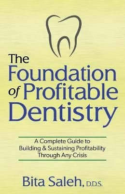 The Foundation of Profitable Dentistry By Bita Saleh 9781631951725