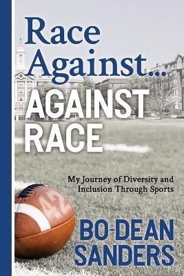 Race Against - Against Race: My Journey of Diversity and Inclusion Through Sports