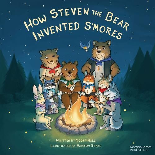 How Steven the Bear Invented S'Mores By Hall, Scott, 9781631955020