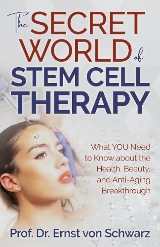 Secret World of Stem Cell Therapy By Ernst von Schwarz 9781631957079