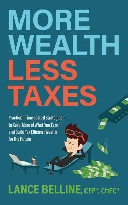 More Wealth, Less Taxes By Lance Belline 9781631958526 (Paperback)