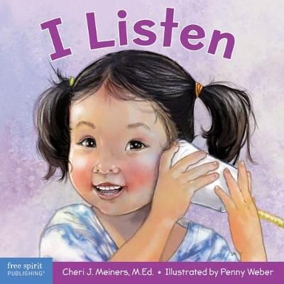 I Listen By Cheri J. Meiners (author), Penny Weber (illustrator)