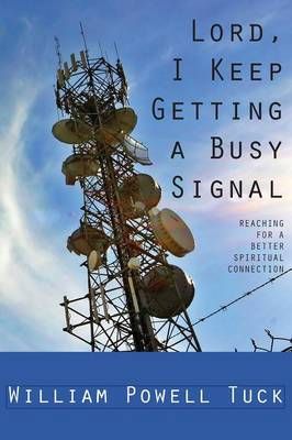 Lord, I Keep Getting a Busy Signal By William Powell Tuck (Paperback)