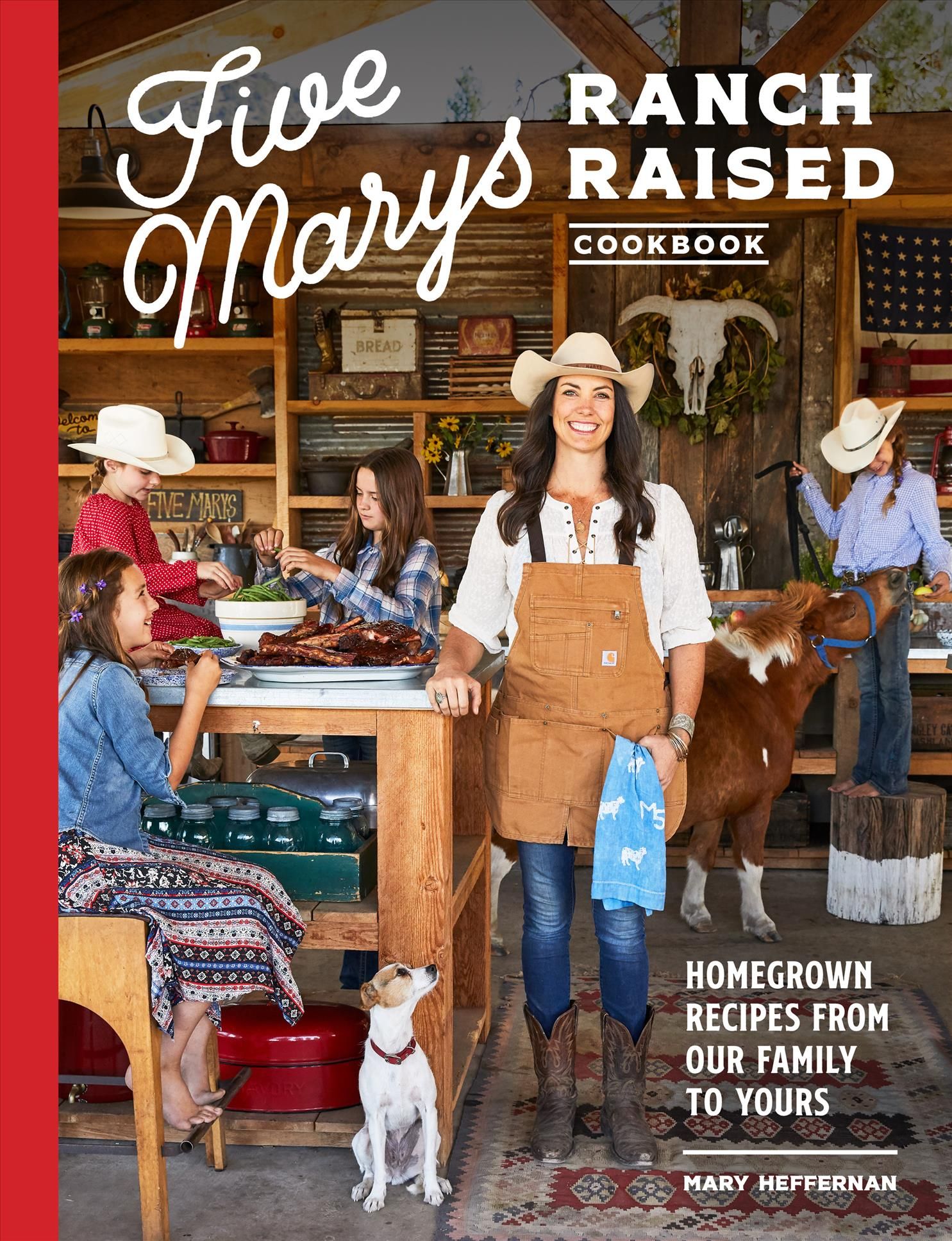 Five Marys Ranch Raised Cookbook By Mary Heffernan, Kim Laidlaw