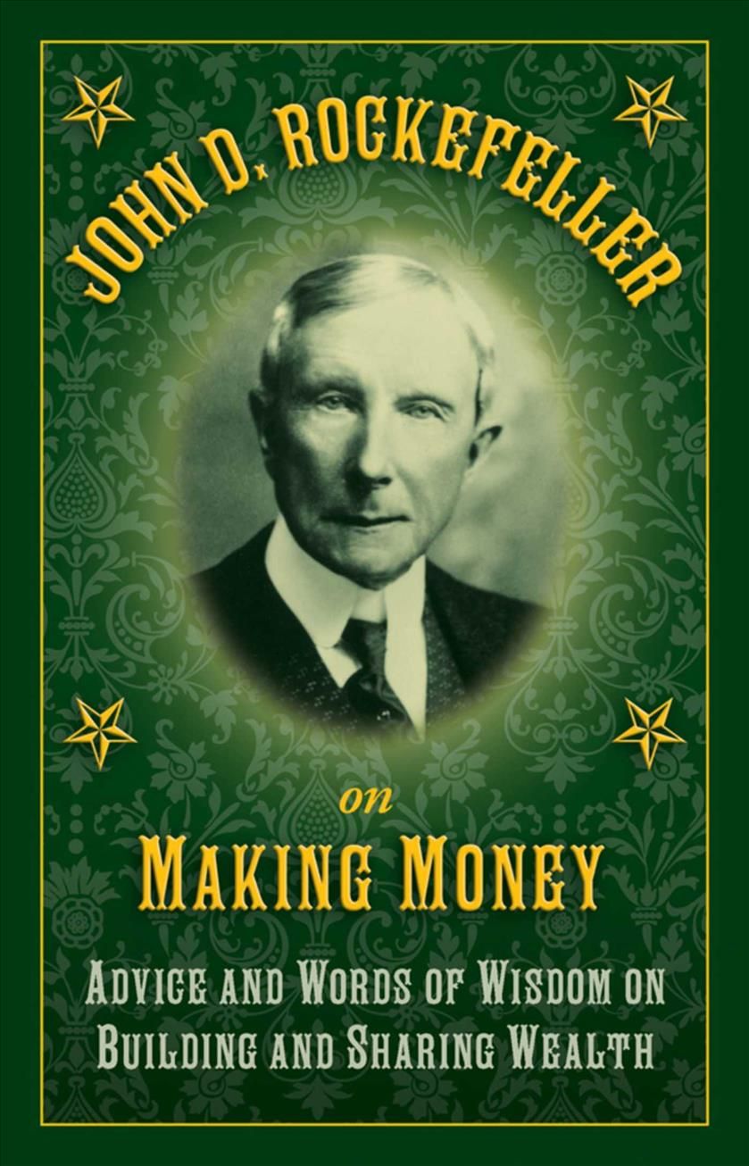 John D. Rockefeller on Making Money By John D. Rockefeller (Hardback)