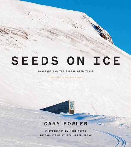 Seeds on Ice: Svalbard and the Global Seed Vault 9781632261397