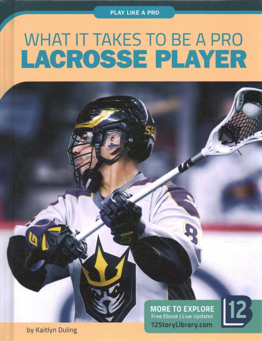 What It Takes to Be a Pro Lacrosse Player By Kaitlyn Duling (Hardback)