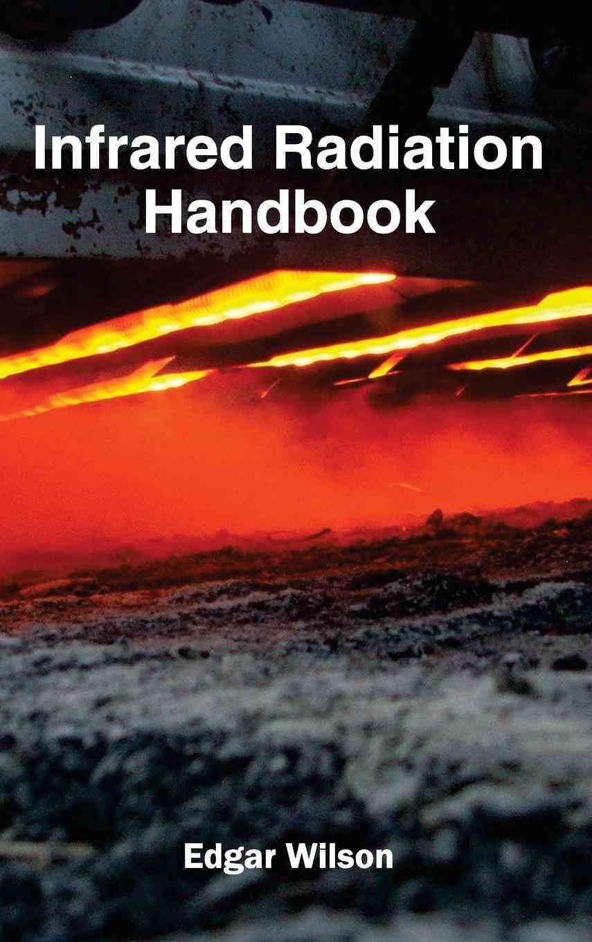 Infrared Radiation Handbook By Edgar Wilson 9781632382948 (Hardback)