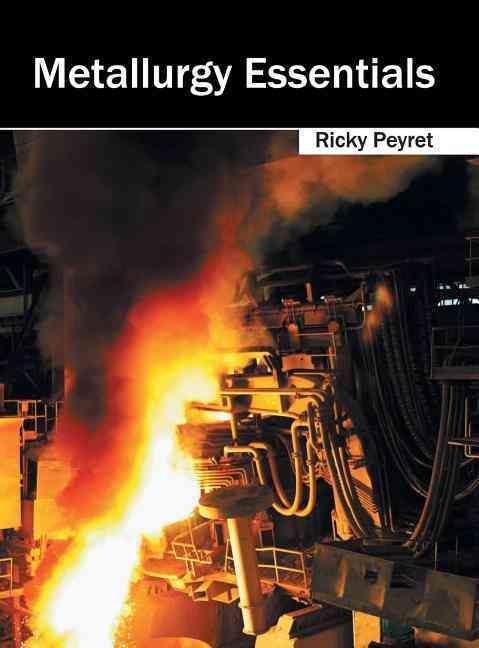 Metallurgy Essentials By Ricky Peyret 9781632383211 (Hardback)