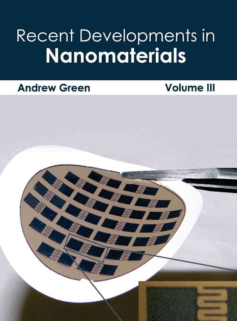 Recent Developments in Nanomaterials: Volume III By Andrew Green