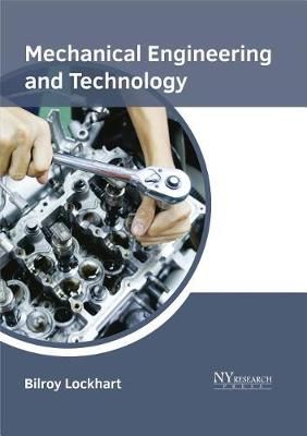 Mechanical Engineering and Technology By Bilroy Lockhart 9781632385345