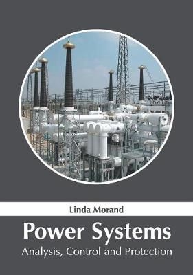Power Systems: Analysis, Control and Protection By Morand (Hardback)