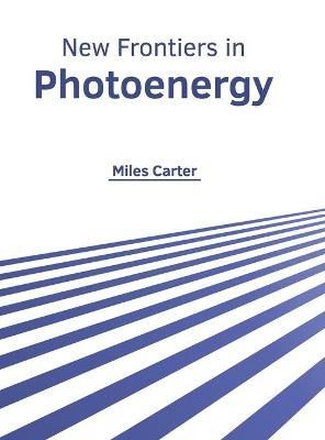 New Frontiers in Photoenergy By Carter 9781632387677 (Hardback)