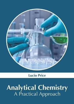 Analytical Chemistry: A Practical Approach By Price 9781632388346