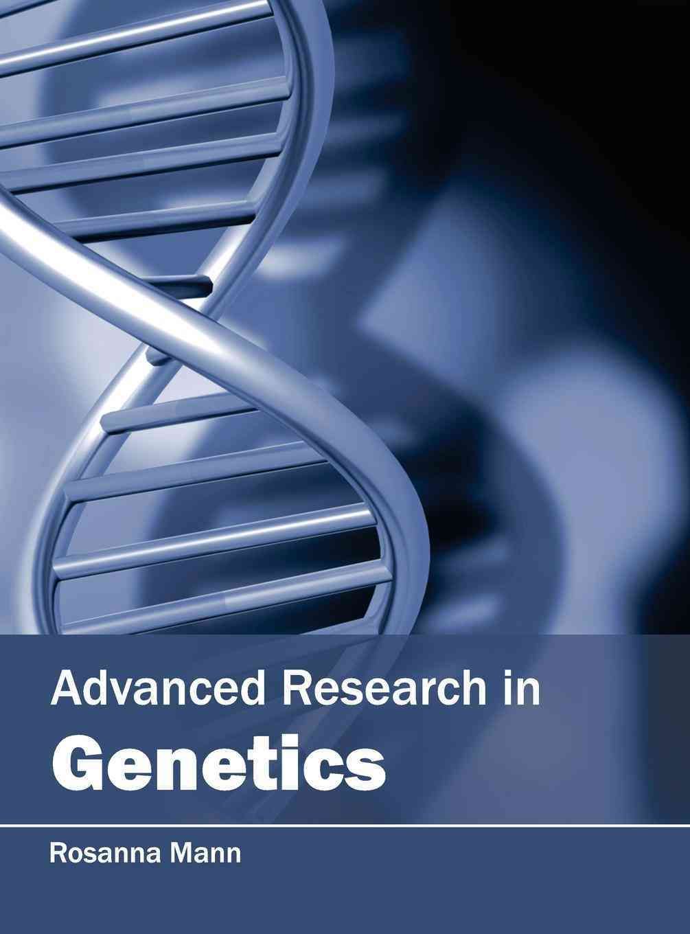 Advanced Research in Genetics By Rosanna Mann 9781632390240 (Hardback)