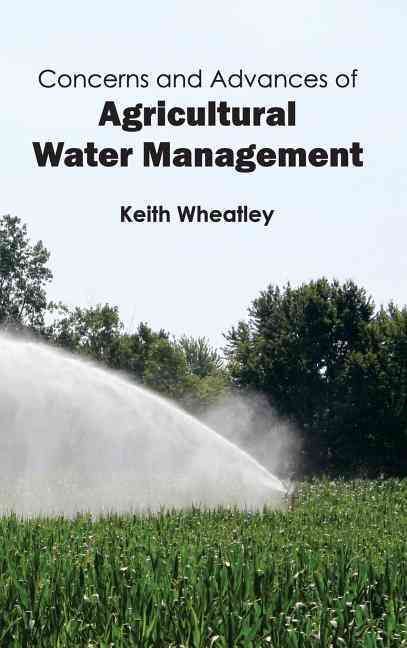 Concerns and Advances of Agricultural Water Management 9781632391278