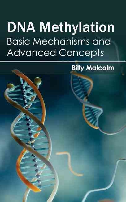DNA Methylation: Basic Mechanisms and Advanced Concepts 9781632391490