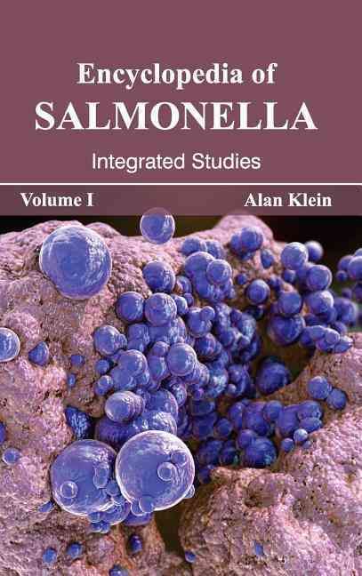 Encyclopedia of Salmonella: Volume I (Integrated Studies) (Hardback)