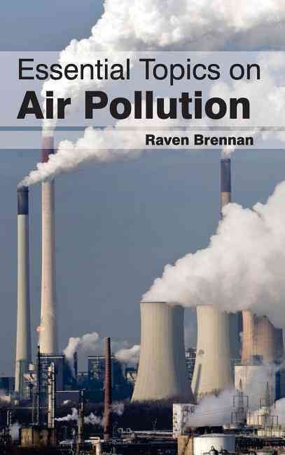 Essential Topics on Air Pollution By Raven Brennan 9781632393241