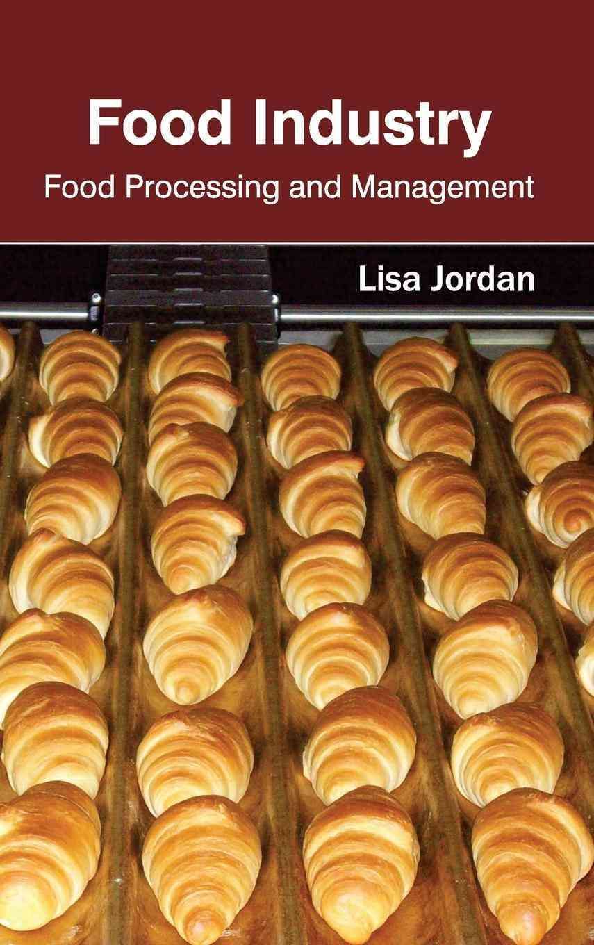 Food Industry: Food Processing and Management By Lisa Jordan