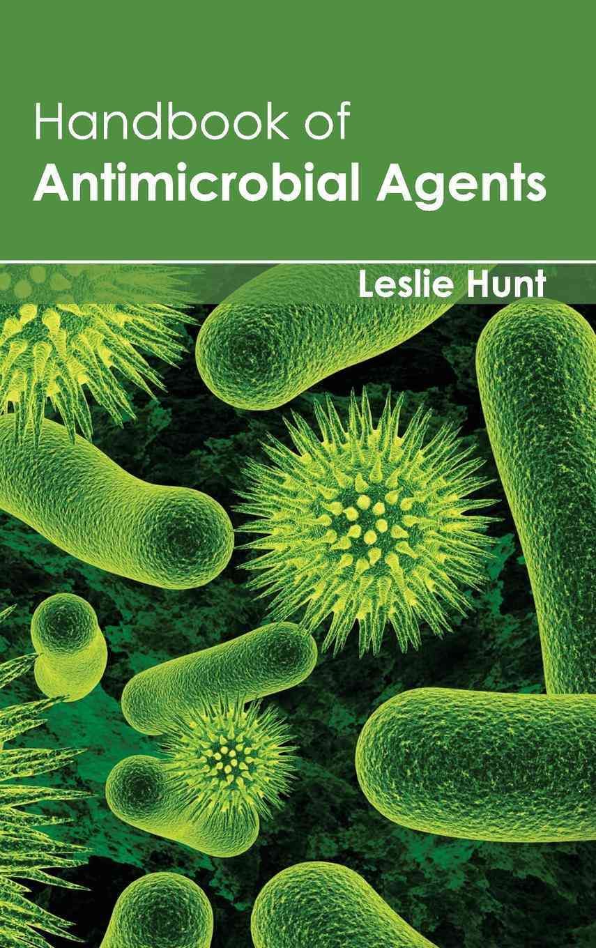Handbook of Antimicrobial Agents By Leslie Hunt 9781632393685