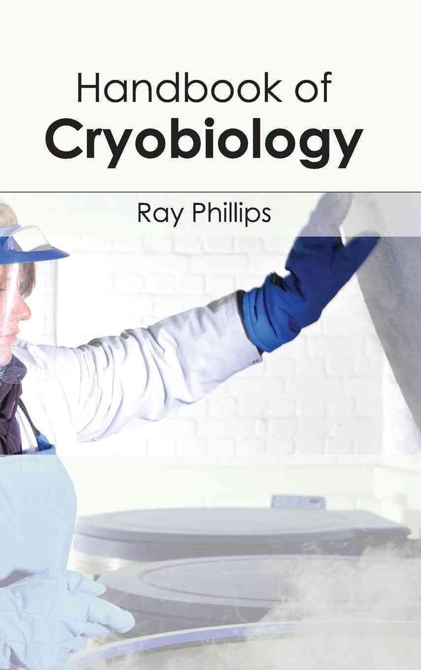 Handbook of Cryobiology By Ray Phillips 9781632393821 (Hardback)