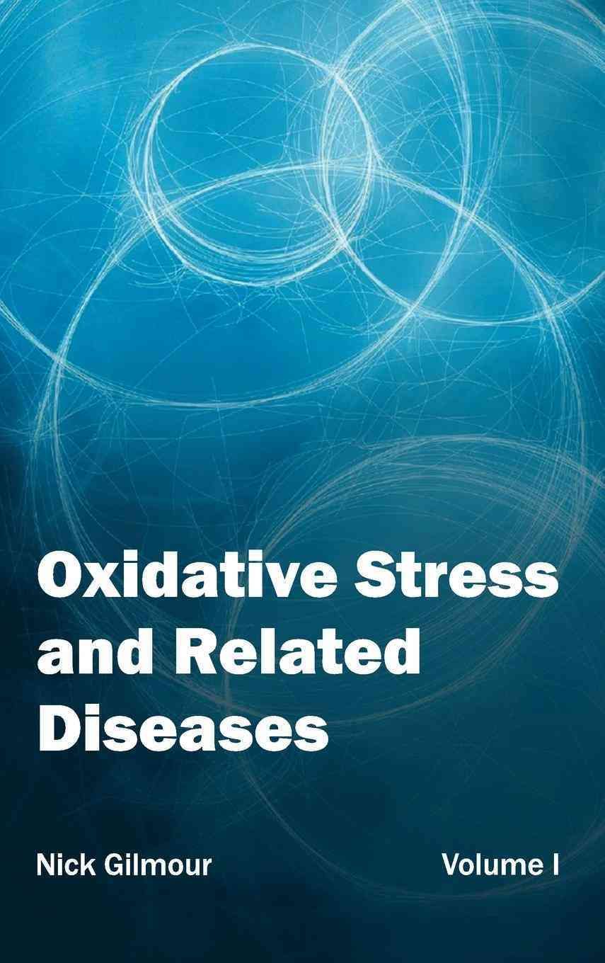 Oxidative Stress and Related Diseases: Volume I By Gilmour, Nick