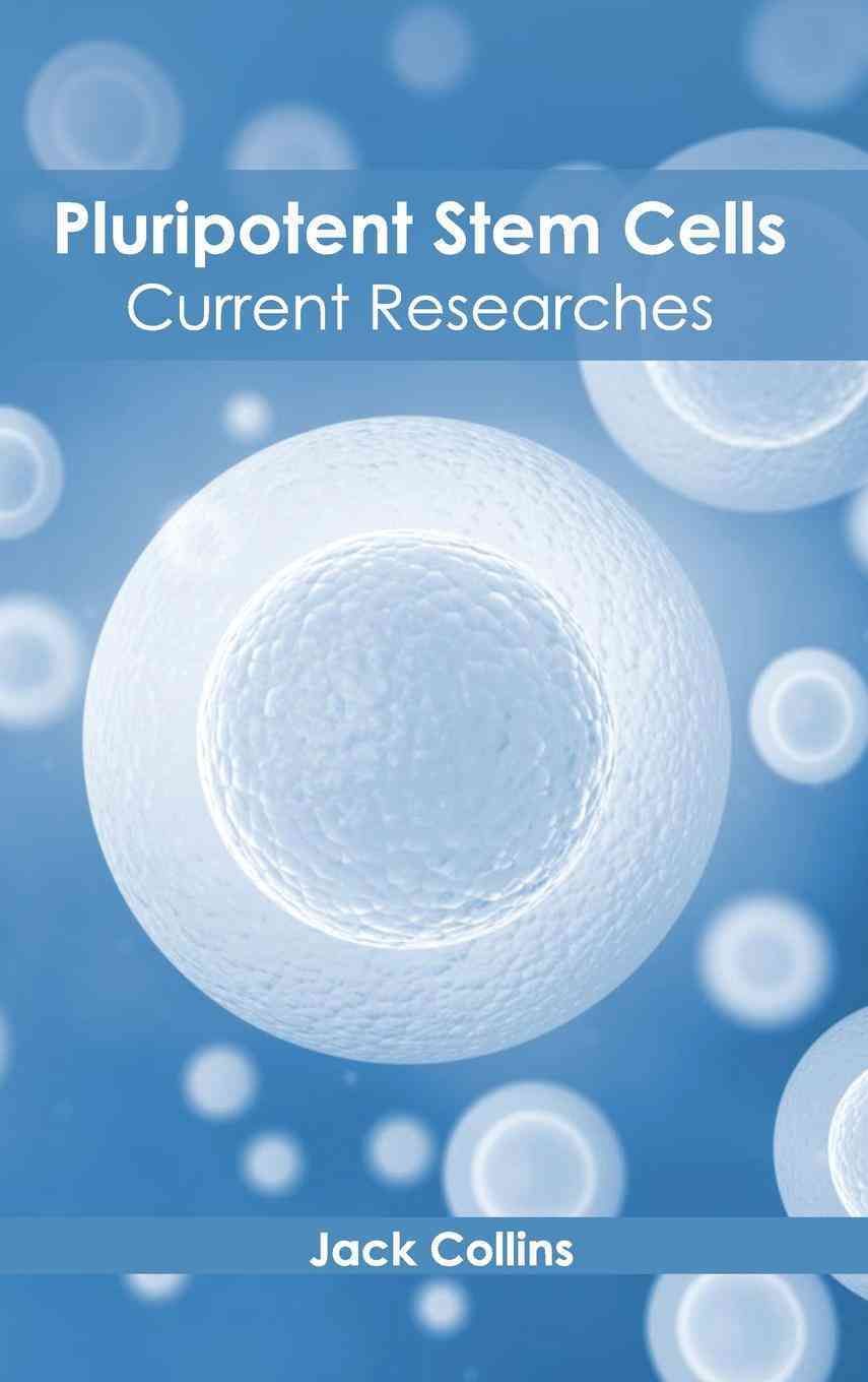 Pluripotent Stem Cells: Current Researches By Collins, Jack (Hardback)