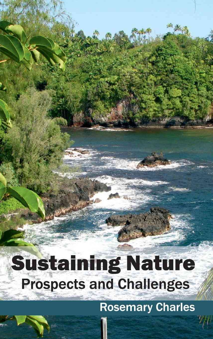 Sustaining Nature: Prospects and Challenges By Rosemary Charles