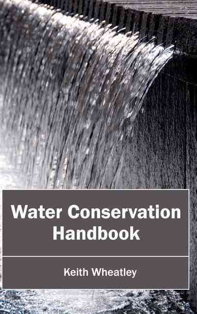 Water Conservation Handbook By Keith Wheatley 9781632396068 (Hardback)