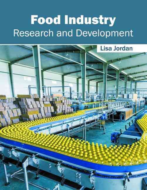 Food Industry: Research and Development By Lisa Jordan 9781632396457