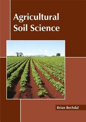 Agricultural Soil Science By Brian Bechdal 9781632397881 (Hardback)