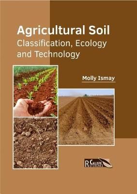 Agricultural Soil: Classification, Ecology and Technology (Hardback)