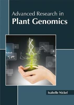 Advanced Research in Plant Genomics By Isabelle Nickel 9781632398000