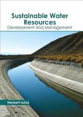 Sustainable Water Resources: Development and Management 9781632398383