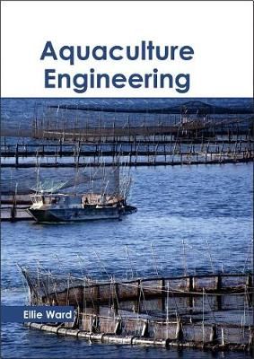 Aquaculture Engineering By Ellie Ward 9781632398550 (Hardback)