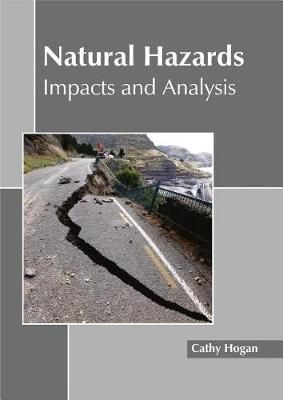 Natural Hazards: Impacts and Analysis By Hogan, Cathy 9781632398680