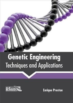 Genetic Engineering: Techniques and Applications By Enrique Preston