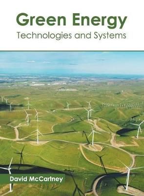 Green Energy: Technologies and Systems By David McCartney (Hardback)