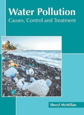 Water Pollution: Causes, Control and Treatment 9781632399977