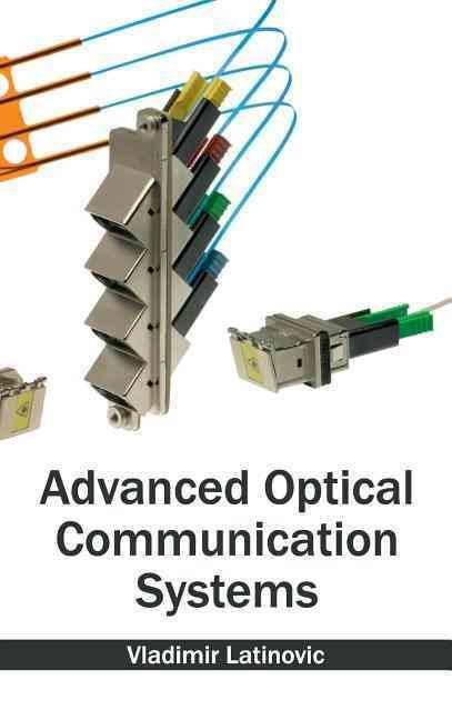 Advanced Optical Communication Systems By Vladimir Latinovic