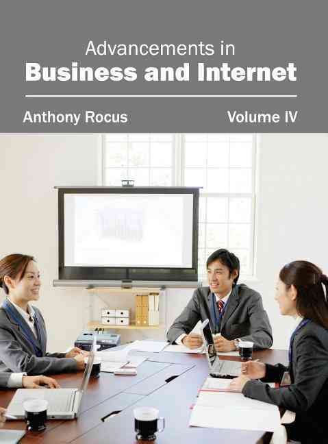Advancements in Business and Internet: Volume IV By Rocus, Anthony