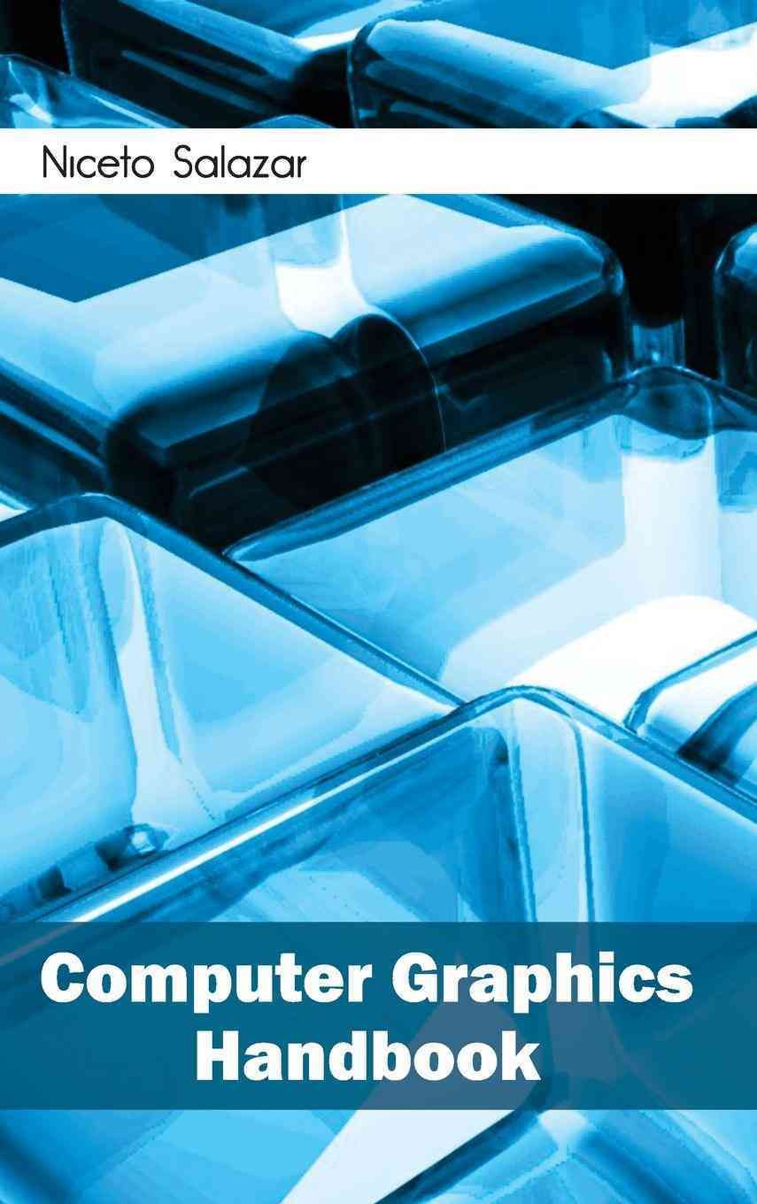 Computer Graphics Handbook By Niceto Salazar 9781632401106 (Hardback)